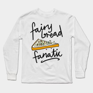 Fairy Bread Fanatic for fans of fairy bread! Long Sleeve T-Shirt